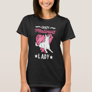 Crazy Malinois Lady Belgium Malinois T-shirt