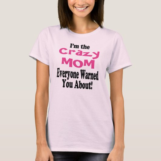 Crazy Moeder Waarschuwings T-shirt (Voorkant)