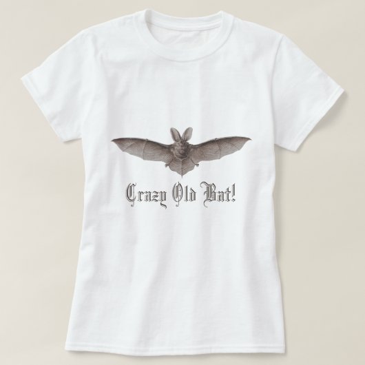Crazy Old Bat Funny Batty Humor voor Cranky Women T-shirt (Design voorkant)