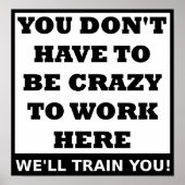 Crazy om hier te werken Grappig Poster (Voorkant)