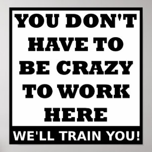 Crazy om hier te werken Grappig Poster