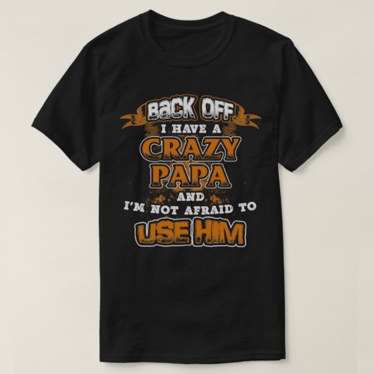 CRAZY PAPA TSHIRT TERUG VAN IK HEB EEN CRAZY PAPA (Design voorkant)