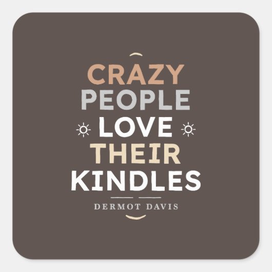 Crazy People Kindle Quote Vierkante Sticker (Voorkant)