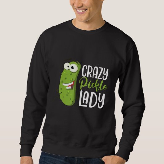 Crazy Pickle Lady  Dill Pickles Vegan Food  Humor Trui (Voorkant)