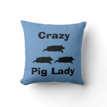 Crazy Pig Lady Pillow