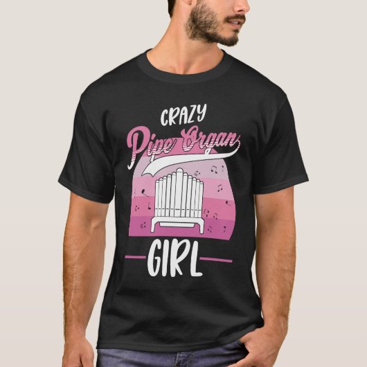Crazy Pipe Organ Girl Organist 1 T-shirt (Voorkant)