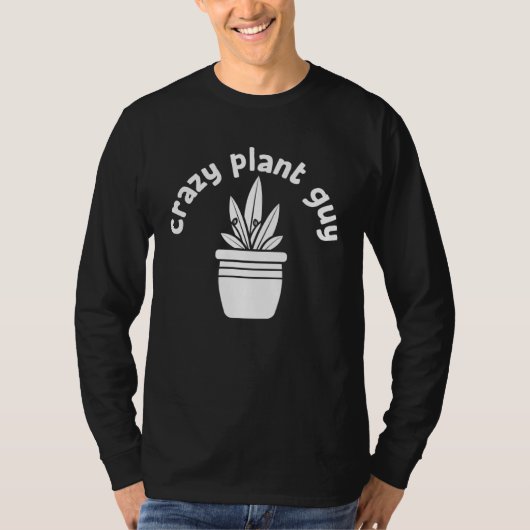 Crazy Plant Guy Husband  Saying Gardening Quote fo T-shirt (Voorkant)