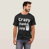 Crazy Plant Guy Husband Saying Gardening Quote fo T-shirt (Voorkant volledig)