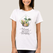 Crazy Plant Lady Art Bloom waar je bent geplant T-shirt (Voorkant)