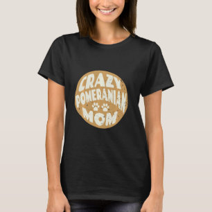 Crazy Pomeranian Mom voor Hondenliefhebbers T-shirt