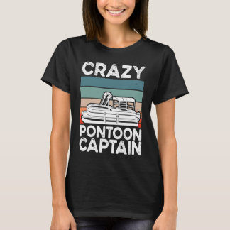 Crazy Pontoon Captain Pontoon Boat T-shirt