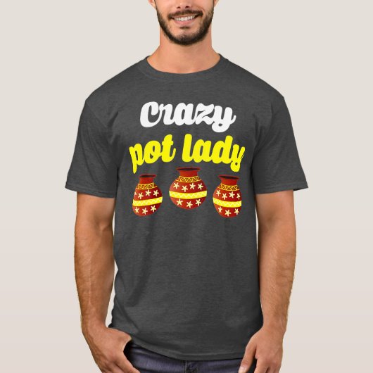 Crazy Pot Lady Potters Gift Pottery Vrouwen T-shirt (Voorkant)