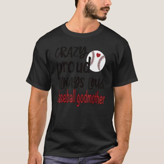 Crazy Proud Altijd Loud Baseball Godmoeder T-shirt (Voorkant)