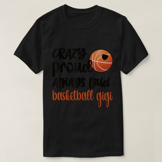 Crazy Proud Altijd Loud Basketball Gigi Grandma T- T-shirt (Design voorkant)