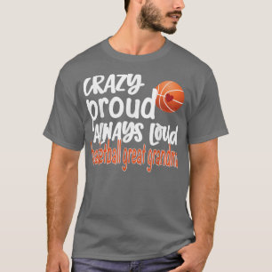 Crazy Proud Altijd Loud Basketball Grootma T-shirt