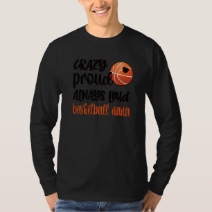 Crazy Proud Altijd Loud Basketball Nana Grandma T-shirt