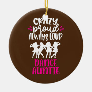 Crazy Proud Altijd Loud Dance tante Dancer tante Keramisch Ornament