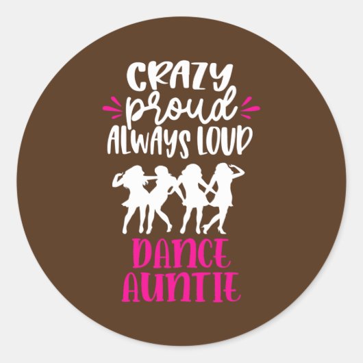 Crazy Proud Altijd Loud Dance tante Dancer tante Ronde Sticker (Voorkant)