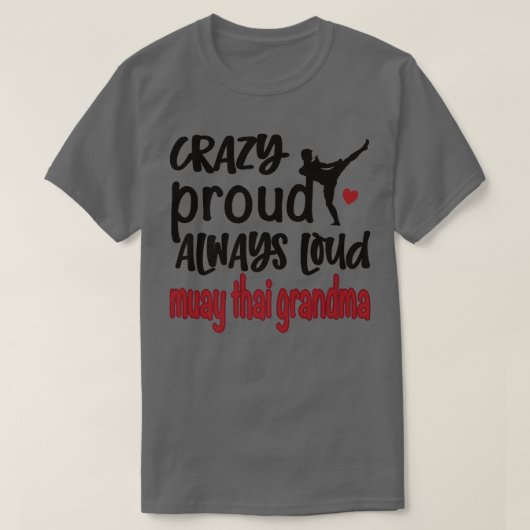 Crazy Proud Altijd Loud Muay Thai Grandma T-shirt (Design voorkant)