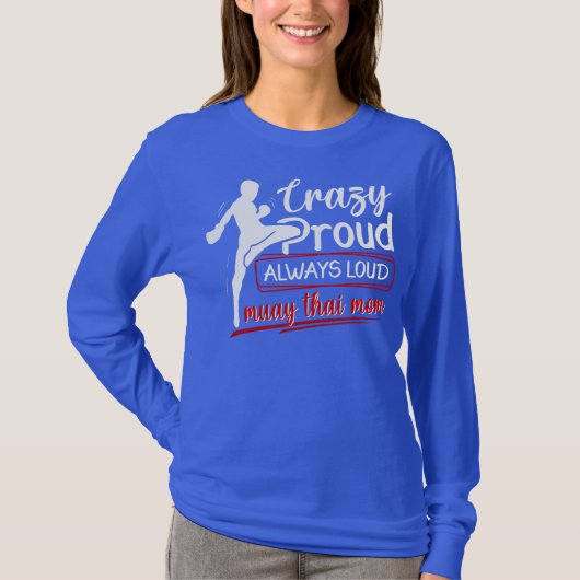 Crazy Proud Altijd Loud Muay Thai Mam T-shirt (Voorkant)