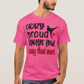 Crazy Proud Altijd Loud Muay Thai tante T-shirt (Voorkant)
