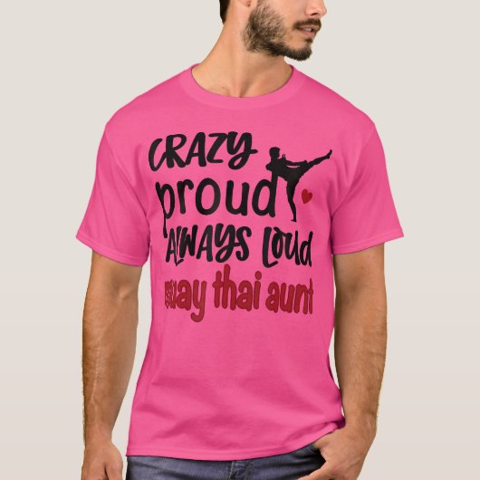 Crazy Proud Altijd Loud Muay Thai tante T-shirt (Voorkant)