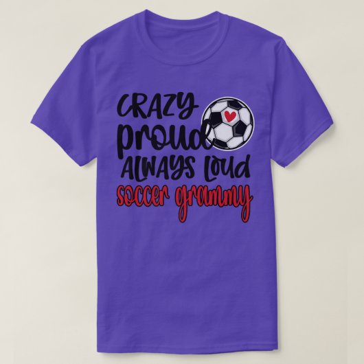 Crazy Proud Altijd Loud Soccer Grammy Grandma T-shirt (Design voorkant)