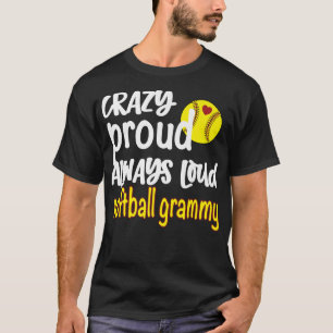 Crazy Proud Altijd Loud Softball Grammy Grandma Pr T-shirt