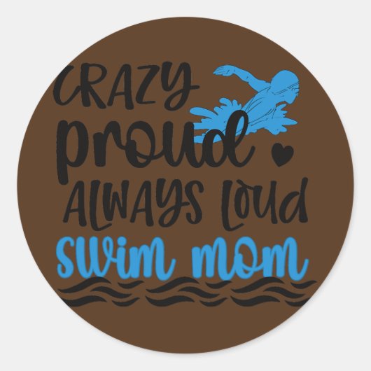 Crazy Proud Altijd Loud Swim mama Swimmer moeder Ronde Sticker (Voorkant)