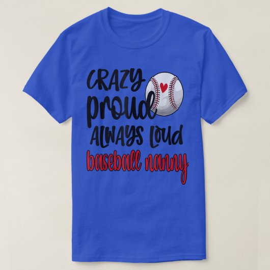 Crazy Proud Altijd Luid Baseball Grootma  T-shirt (Design voorkant)