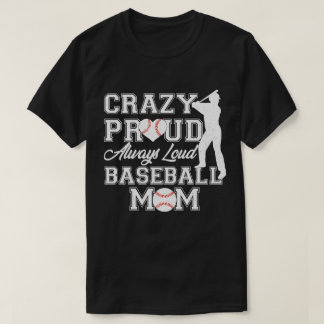 Crazy Proud Altijd Luid Honkbal Mama Team Spirit T-shirt