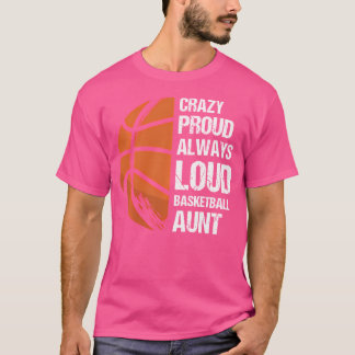 Crazy Proud Altijd Luide Basketbal Tante T-shirt