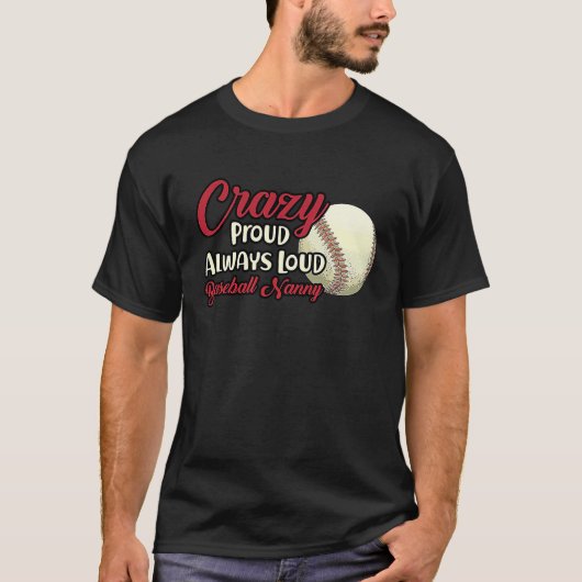 Crazy Proud Always Loud Baseball Nanny Grandma T-shirt (Voorkant)