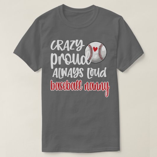 Crazy Proud Always Loud Baseball Nanny Grandma T-shirt (Design voorkant)