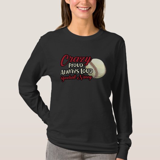 Crazy Proud Always Loud Baseball Nanny Grandma T-shirt (Voorkant)