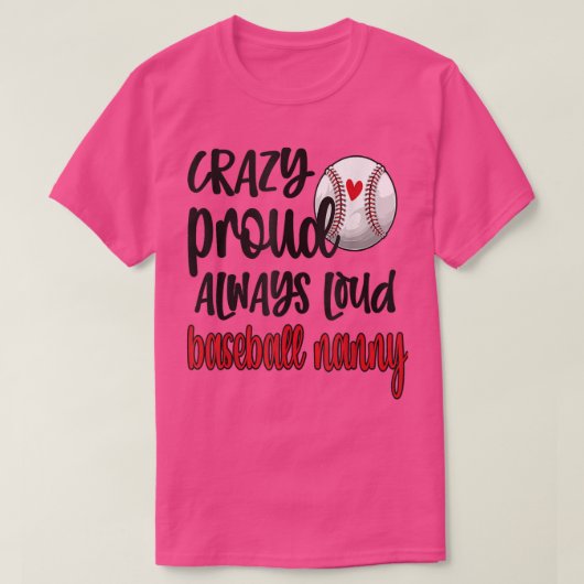 Crazy Proud Always Loud Baseball Nanny Grandma T-shirt (Design voorkant)
