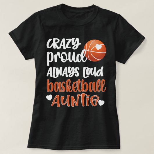 Crazy Proud Always Loud Basketball Auntie Basketba T-shirt (Design voorkant)