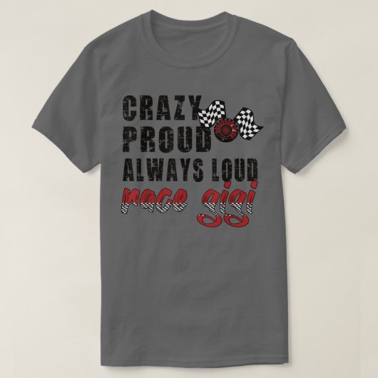 Crazy Proud Always Loud Race Gigi Grandma T-shirt (Design voorkant)