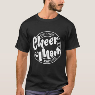 Crazy Proud Cheer Mam Altijd Loud Funny T-shirt