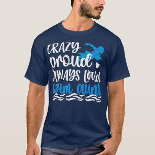 Crazy Proud heeft altijd de tante Swimmer T-shirt