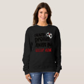 Crazy Proud Soccer Mam Soccer Trui (Voorkant volledig)