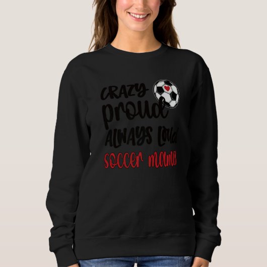 Crazy Proud Soccer Mam Soccer Trui (Voorkant)