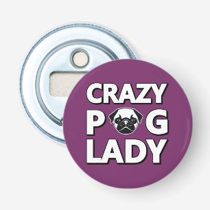 Crazy Pug Lady Typography Graphics Bottle Open Button Flesopener