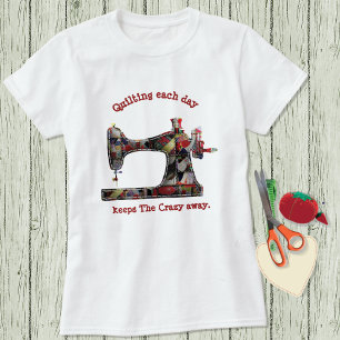 Crazy Quilt Sewing Humor T-Shirt