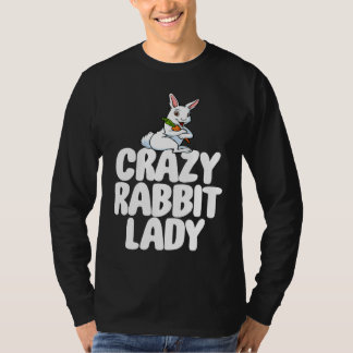 Crazy Rabbit Lady Women Crazy Bunny Lady T-shirt
