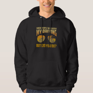 Crazy Racing Driver Sarcastic Racer Hoodie