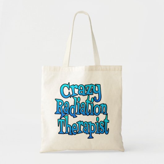 Crazy Radiation Therapist Tote Bag (Voorkant)