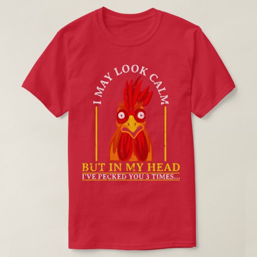 Crazy Rooster Quote Sarcasme T-shirt (Design voorkant)