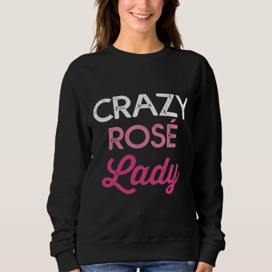 Crazy Rosé Lady Ma S Wine Winery Bachelorette Win Trui (Voorkant)