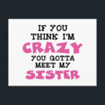 Crazy Sister Briefkaart<br><div class="desc">Als je denkt dat ik GEK ben moet je mijn ZUS ontmoeten - shirt is het perfecte cadeau voor je moeder,  zus,  tante of oma. Dit grappige tekst shirt is geweldig voor verjaardags- & vakantiegiften.</div>